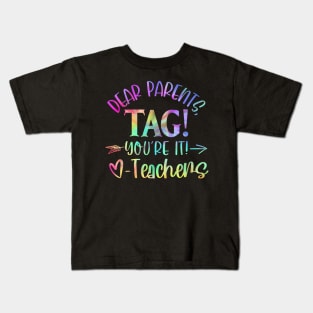 Dear Parents Tag You'Re It Love Teachers Last Day Of School Kids T-Shirt